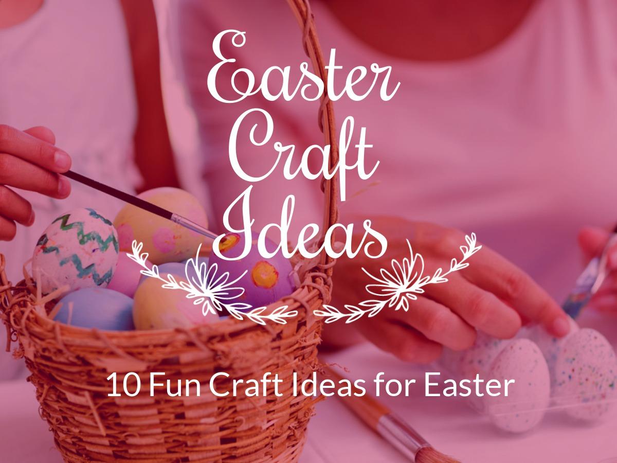 Sample cover for the post “10 Fun Craft Ideas for Easter” -  Ideas to include in your holiday blog posts - Image